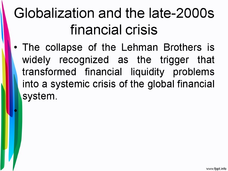 Globalization and the late-2000s financial crisis The collapse of the Lehman Brothers is widely